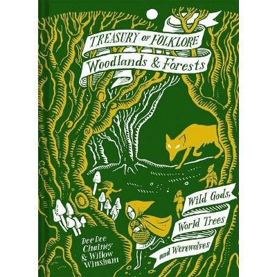 Treasury of Folklore: Woodlands and Forests - by  Dee Dee Chainey & Willow Winsham (Hardcover)