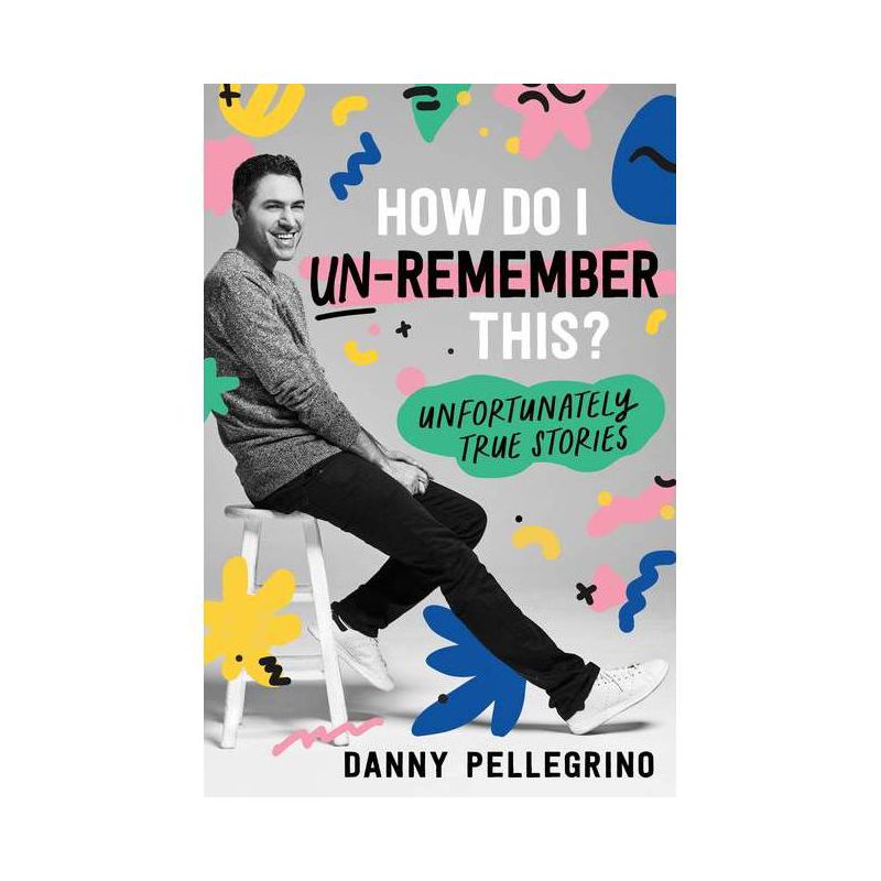 How Do I Un-Remember This? - by Danny Pellegrino, 1 of 2
