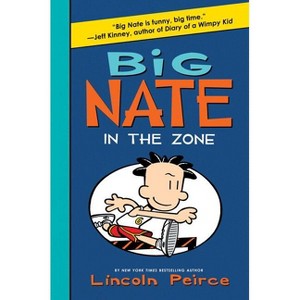 Big Nate: In the Zone - by  Lincoln Peirce (Hardcover) - 1 of 1