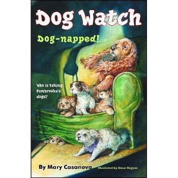 Dog-Napped! - (Dog Watch) by  Mary Casanova (Paperback)