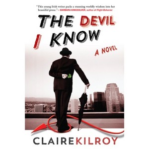 The Devil I Know - by  Claire Kilroy (Paperback) - 1 of 1