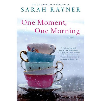 One Moment, One Morning - by  Sarah Rayner (Paperback)