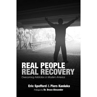 Real People Real Recovery - by  Eric Spofford & Piers Kaniuka (Paperback)