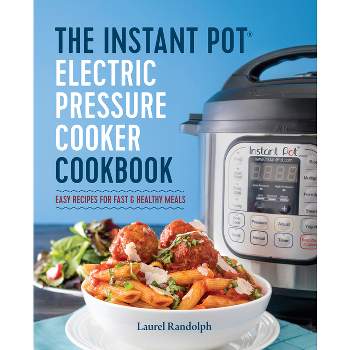 Instant Pot Electric Pressure Cooker Cookbook - by Laurel Randolph (Paperback)