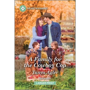 A Family for the Cowboy Cop - (Violet Ridge Novel) Large Print by  Tanya Agler (Paperback) - 1 of 1