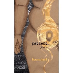 Patient. - by  Bettina Judd (Hardcover) - 1 of 1