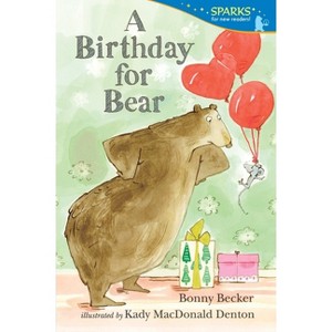 A Birthday for Bear - (Candlewick Sparks) by  Bonny Becker (Paperback) - 1 of 1