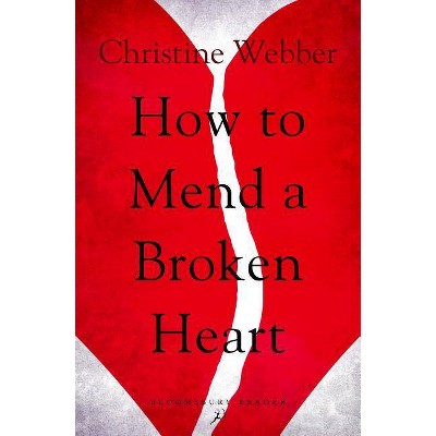 How to Mend a Broken Heart - by  Christine Webber (Paperback)