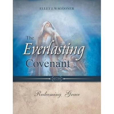 The Everlasting Covenant - by  Ellet J Waggoner (Paperback)