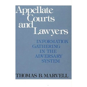 Appellate Courts and Lawyers - (Contributions in Legal Studies) by  Thomas B Marvell & Unknown (Hardcover) - 1 of 1