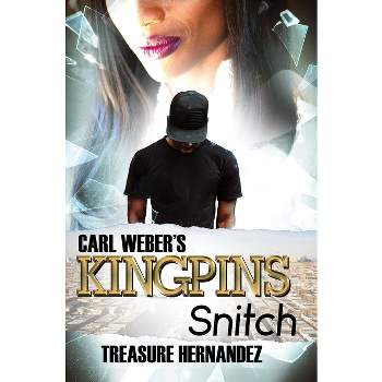 Carl Weber's Kingpins: Snitch - by  Treasure Hernandez (Paperback)