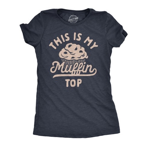 Womens This Is My Muffin Top T Shirt Funny Fat Rolls Baked Muffins Joke Tee For Ladies - Crazy Dog Women's T Shirt - image 1 of 4