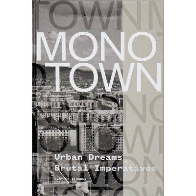 Monotown - by  Clayton Strange (Hardcover)