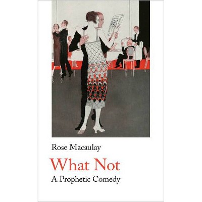 What Not - (Handheld Classics) by  Rose Macaulay (Paperback)