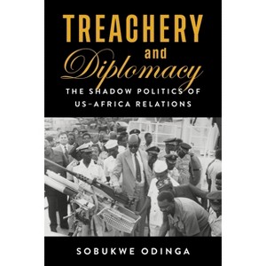 Treachery and Diplomacy - by  Sobukwe Odinga (Hardcover) - 1 of 1