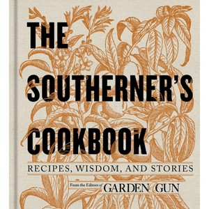 The Southerner's Cookbook - (Garden & Gun Books) by  Editors of Garden and Gun (Hardcover) - 1 of 1