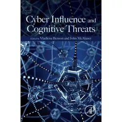 Cyber Influence and Cognitive Threats - by  Vladlena Benson & John McAlaney (Paperback)