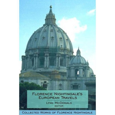 Florence Nightingale's European Travels - (Collected Works of Florence Nightingale) by  McDonald (Hardcover)