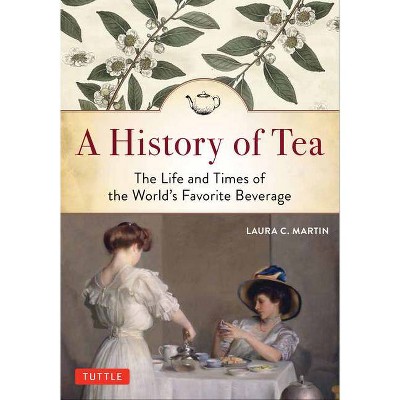 A History of Tea - by  Laura C Martin (Paperback)