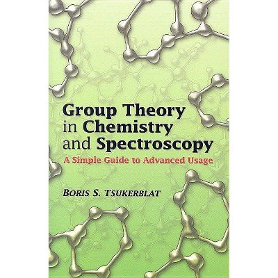 Group Theory in Chemistry and Spectroscopy - (Dover Books on Chemistry) by  Boris S Tsukerblat (Paperback)