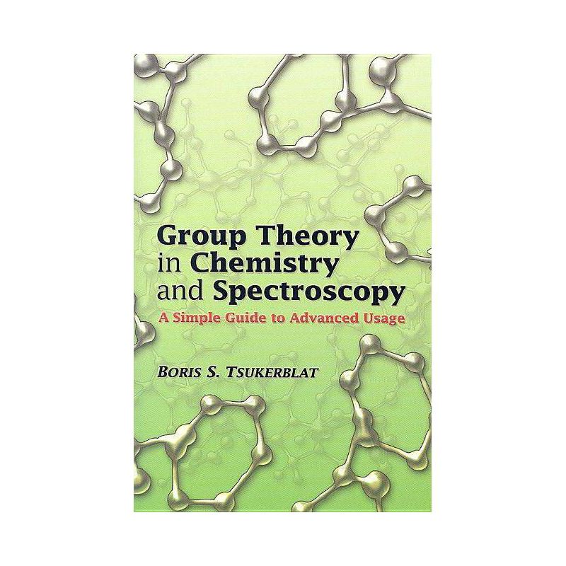Group Theory in Chemistry and Spectroscopy - (Dover Books on Chemistry) by  Boris S Tsukerblat (Paperback), 1 of 2