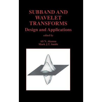 Subband and Wavelet Transforms - (The Springer International Engineering and Computer Science) by  Ali N Akansu & Mark J T Smith (Hardcover)