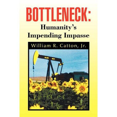 Bottleneck - by  William R Catton (Paperback)