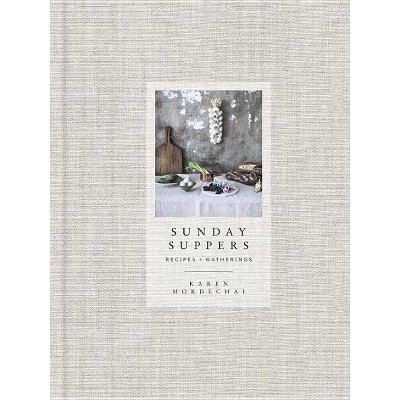 Sunday Suppers - by  Karen Mordechai (Hardcover)