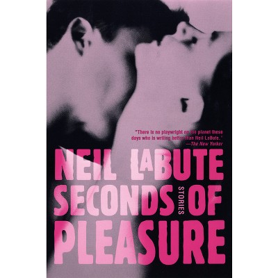 Seconds of Pleasure - by  Neil Labute (Paperback)