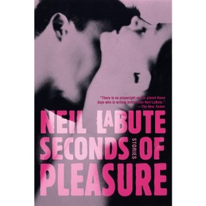 Seconds of Pleasure - by  Neil Labute (Paperback) - 1 of 1