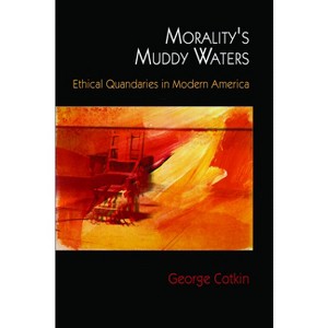 Morality's Muddy Waters - by  George Cotkin (Paperback) - 1 of 1