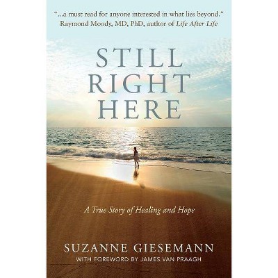 Still Right Here - by  Suzanne Giesemann (Paperback)