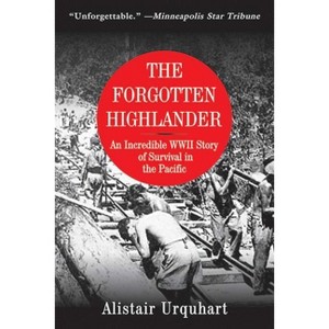 The Forgotten Highlander - by  Alistair Urquhart (Paperback) - 1 of 1