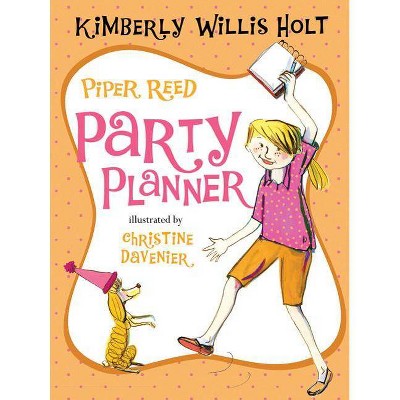 Piper Reed, Party Planner - by  Kimberly Willis Holt (Paperback)