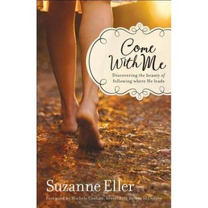 Come with Me - by  Suzanne Eller (Paperback) - 1 of 1