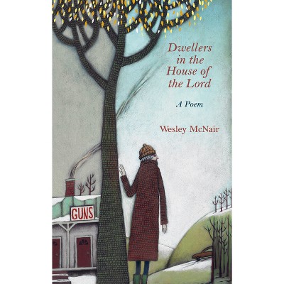 Dwellers in the House of the Lord - by  Wesley McNair (Paperback)