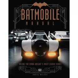 Batmobile Manual - by  Daniel Wallace (Hardcover)