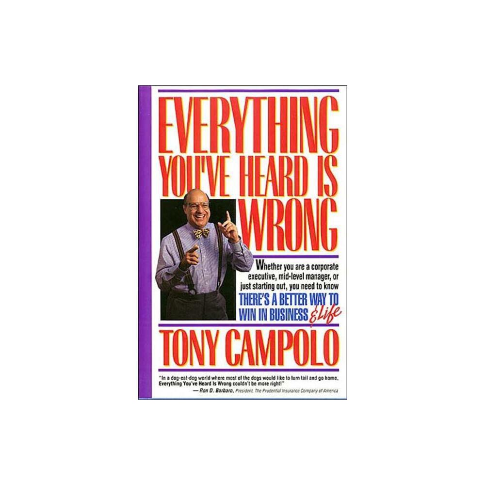 Everything Youve Heard Is Wrong - by Tony Campolo (Paperback)