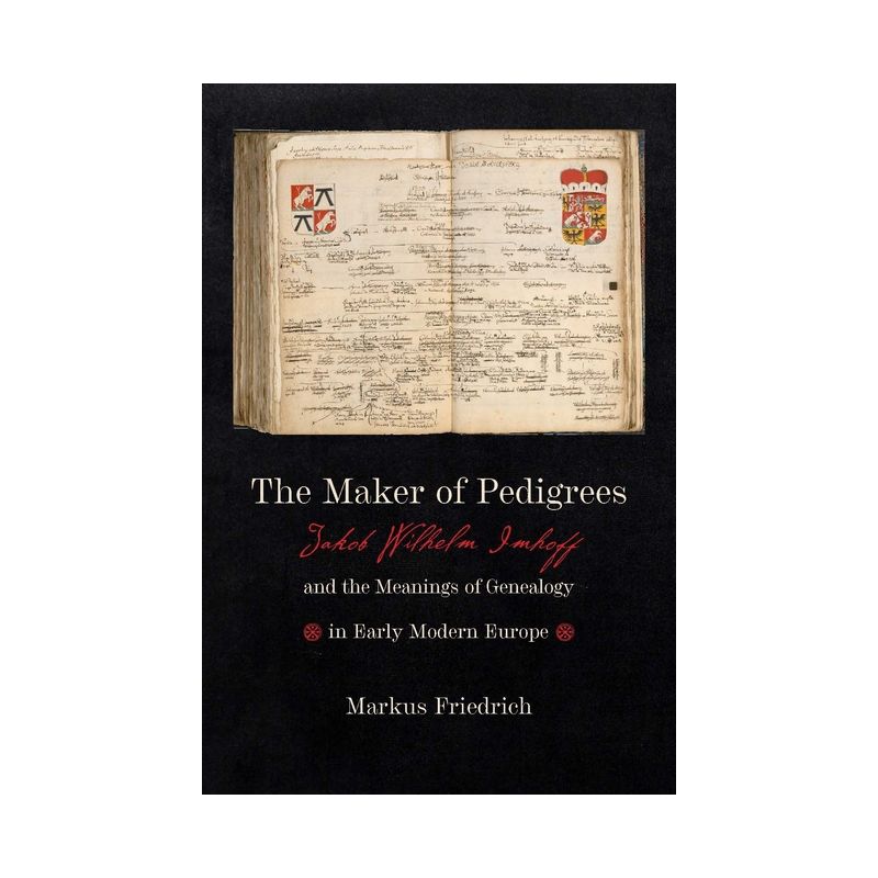 Maker of Pedigrees - (Information Cultures) by  Markus Friedrich (Hardcover), 1 of 2