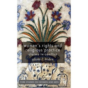 Women's Rights and Religious Practice - (Women's Studies at York) by  A Boden (Hardcover) - 1 of 1
