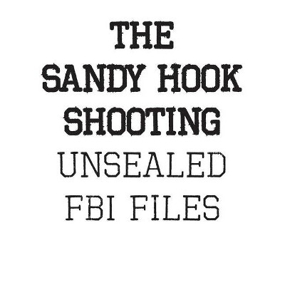 The Sandy Hook Shooting - by  Fbi (Paperback)