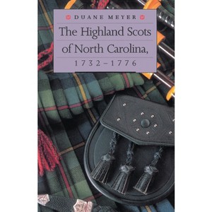 The Highland Scots of North Carolina, 1732-1776 - by  Duane Meyer (Paperback) - 1 of 1