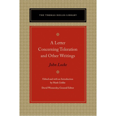 A Letter Concerning Toleration and Other Writings - (Thomas Hollis Library) by  John Locke (Paperback)