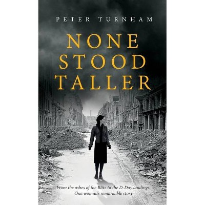 None Stood Taller - by  Peter J Turnham (Paperback)