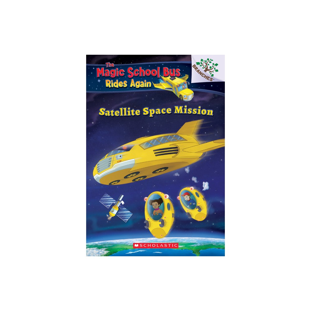 Satellite Space Mission (the Magic School Bus Rides Again) - by Annmarie Anderson (Paperback)