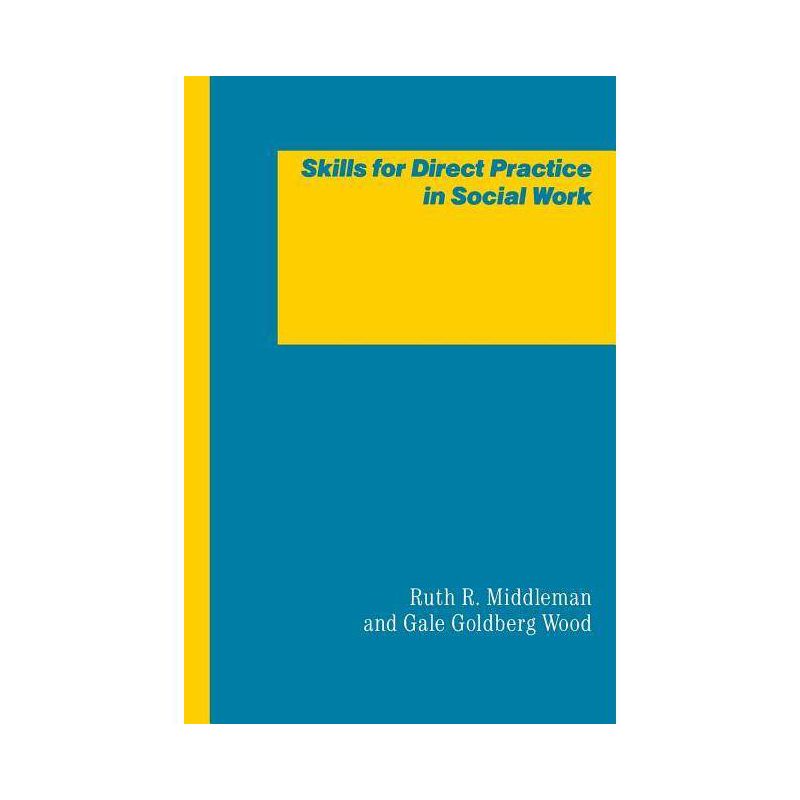 Skills for Direct Practice in Social Work - by  Gale Kristeva & Gale Goldberg Wood (Paperback), 1 of 2
