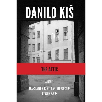 Attic - (Serbian Literature) by  Danilo Kis (Paperback)