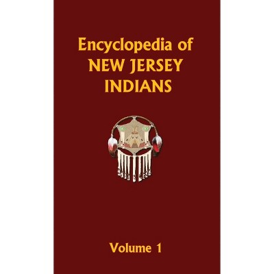 Encyclopedia of New Jersey Indians (Volume One) - (Encyclopedia of Native Americans) by  Donald Ricky (Hardcover)