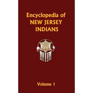 Encyclopedia of New Jersey Indians (Volume One) - (Encyclopedia of Native Americans) by  Donald Ricky (Hardcover) - 1 of 1