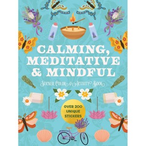 Calming, Meditative and Mindful Sticker, Color & Activity Book - by  Editors of Chartwell Books (Paperback) - 1 of 1
